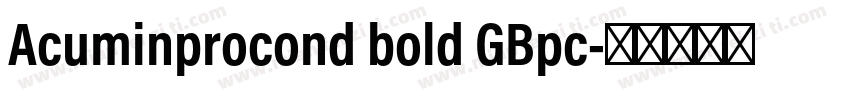 Acuminprocond bold GBpc字体转换